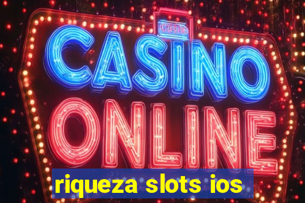 riqueza slots ios